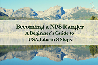 Blog header featuring Sprague Lake in Rocky Mountain National Park, and the Blog title: “Becoming a NPS Ranger: a Beginner’s Guide to USAJobs in 8 Steps”