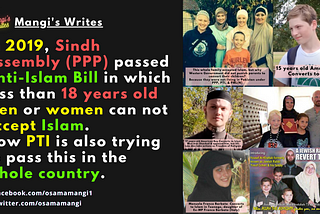 In 2019, Sindh Assembly (PPP) passed Anti-Islam Bill in which less than 18 years old men or women…