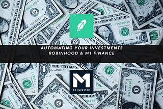 Automating Your Investments with Robinhood & M1 Finance