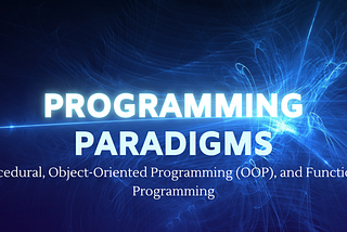 Procedural, OOP, and Functional Programming Paradigms