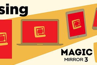 Using Magic Mirror 3