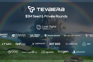 Tevaera Raised $5M in Latest Seed and Private Rounds