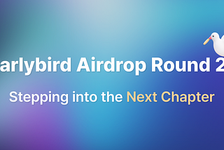 Earlybird Airdrop Round 2: Stepping into the Next Chapter