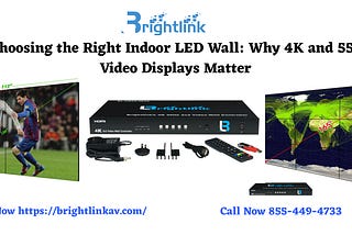 Choosing the Right Indoor LED Wall: Why 4K and 55” Video Displays Matter