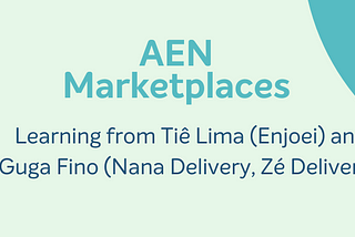 Learnings from Tiê Lima (Enjoei) and Guga Fino (Nana Delivery, Zé Delivery) on Building…