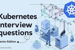 Kubernetes Interview Questions That Separate Seniors from the Rest