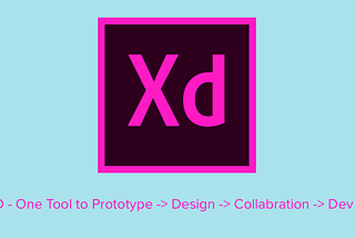AdobeXD — Design/Prototype Killer Tool