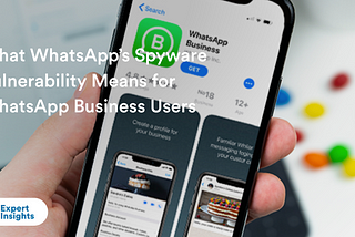 What WhatsApp’s Spyware Vulnerability Means for WhatsApp Business Users