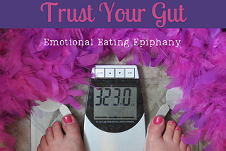 This is Trust Your Gut | Emotional Eating Epiphany Trust Your Gut is a series of blog posts that…