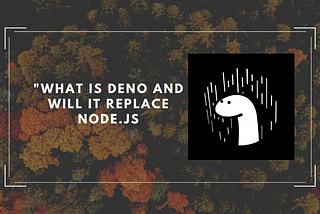 What is Deno and will it replace Node.js