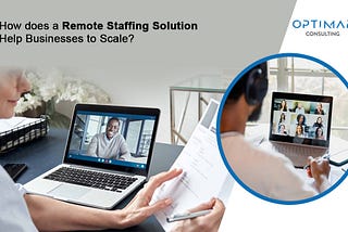 How does a Remote Staffing Solution Help Businesses to Scale?