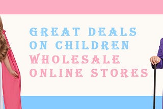 Great deals on children wholesale online stores