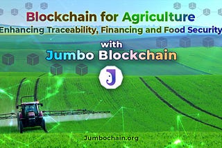 Blockchain for Agriculture: Enhancing Traceability, Financing, and Food Security