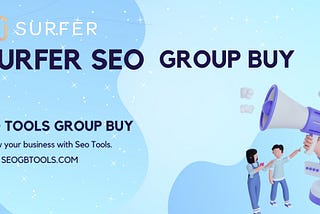 Surfer SEO Group Buy: Unlocking the Power of Data-Driven SEO
