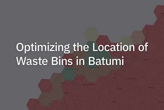 Optimizing the Location of Waste Bins in Batumi