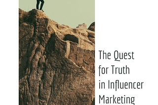 The Quest For Truth In Influencer Marketing