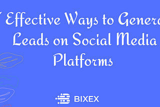 7 Effective Ways to Generate Leads on Social Media Platforms