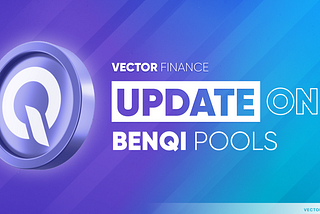 Benqi and Vector: An Update to the xQI Partnership