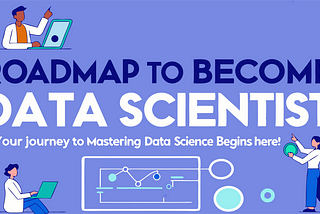 Roadmap to Becoming a Data Scientist