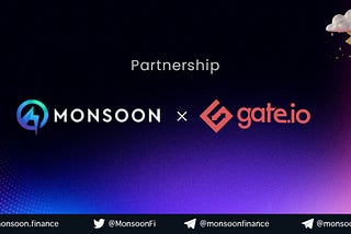 Monsoon Finance x Gate.io – Open the Gates for the most-awaited Partnership