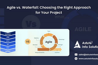 Agile vs. Waterfall: Choosing the Right Approach for Your Project