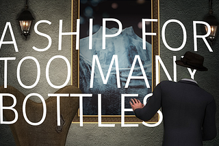 A Ship For Too Many Bottles