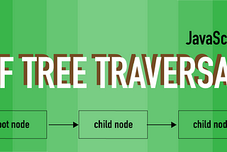 Understanding Breadth First Tree Traversal with JavaScript