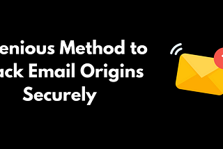 Unveiling an Ingenious Method to Track Email Origins Securely