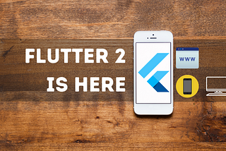 Flutter 2 is Here: What You Should Be Excited About