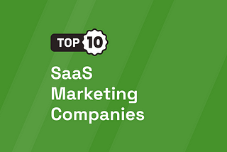 Best 10 SaaS Marketing Companies [UPDATED 2024]