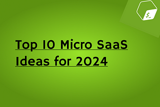 Top 10 Micro SaaS Ideas for 2024