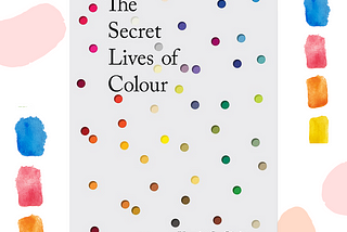 Book Review- The Secret Lives of Color