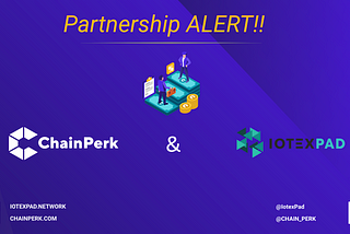 📣🏆Partnership alert!! ChainPerk & IOTEXPAD 🏆📣