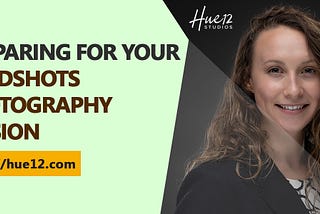 Preparing For Your Headshots Photography Session