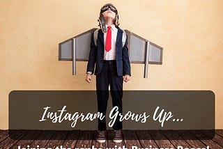 Instagram Grows Up!