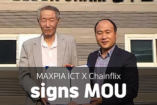 Chainflix, a patented Distributed Storage platform, signed MOU with Maxpia ICT, a mining company…