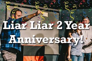 Liar Liar Celebrates 2 Years of Monthly Comedy Shows this Weekend