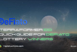 Terraformer IDO Quick Guide for Defiato Lottery Winners