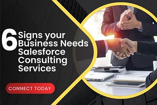 6 Signs your Business Needs Salesforce Consulting Services