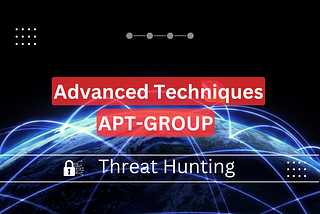 Advanced Persistent Threats(APT). Threat Hunting