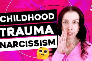 Childhood Trauma & Narcissism