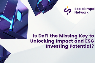 Is DeFi the Missing Key to Unlocking Impact and ESG Investing Potential?