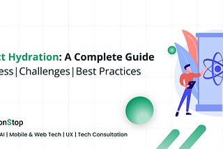 React Hydration: Process, Challenges, and Best Practices