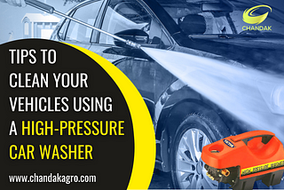 TIPS TO CLEAN YOUR VEHICLES USING A HIGH-PRESSURE CAR WASHER