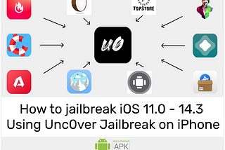 How to jailbreak iOS 11.0–14.3 using Unc0ver Jailbreak on iPhone