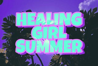 How to Have a Healing Girl Summer