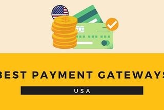 Best Payment Gateways In The USA For Ecommerce Stores 2022