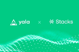 Yala and Stacks Join Forces to Bring Velocity to the Bitcoin DeFi Ecosystem