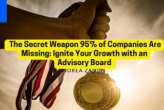 The Secret Weapon 95% of Startups Are Missing: Ignite Your Growth with an Advisory Board and Your…