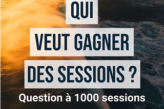 [SURF] — Qui veut gagner des sessions ? (Part 7/7)